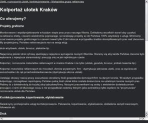 reklamujemy.com: Kolportaż ulotek Kraków, ulotki, roznoszenie ulotek - PLAYMEDIA.COM.PL - Małopolska Grupa Reklamowa
Kolportaż ulotek, roznoszenie materiałów reklamowych Kraków i okolice. Ulotki, foldery, gazetki reklamowe, druk, projekty graficzne, reklama wizualna... Jesteśmy w pełni profesjonalnym biurem reklamy obejmującym swoim działaniem obszar szeroko rozumianego pojęcia reklamy wizualnej.