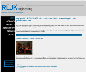 rljk.com: RLJK Home Page
RLJK provides a variety of top-quality engineering services, including electrical distribution and lighting design, and life safety and communications systems design.