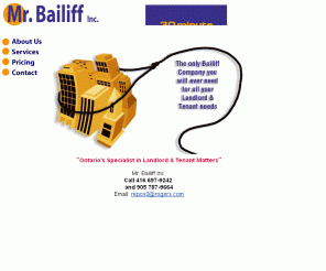 mrbailiffinc.com: Mr. Bailiff in Toronto, Ontario
10 Years of specializing in all your Landlord & Tenant, Mechanic's liens, or PPSA requirements. Mr. Bailiff Inc., the only Bailiff company you'll ever need.