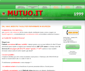 mutuo.it: MUTUO.IT - Lagenzia di mediazione finanziaria con i mutui delle migliori banche
Mutuo.it. L'agenzia di mediazione finanziaria che grazie alla collaborazione dei primari Istituti di credito riesce ad offrire i migliori mutui nei tempi e a dei costi più bassi sul mercato.