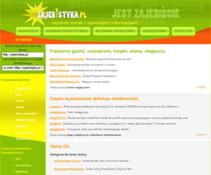 zajebistyka.pl: jest zajebiście!
zajebisty portal z zajebistymi informacjami - teksty, opisy, ciekawostki