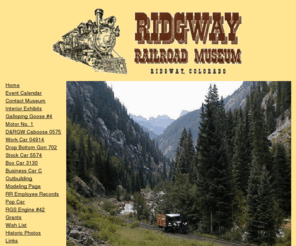 ridgwayrailroadmuseum.org: Ridgway Railroad Museum
The Ridgway Railroad Museum is dedicated to the preservation of the history of railroading in Ouray County and surrounding areas. 