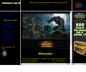 warcraftfornoobs.com: warcraftfornoobs.com
Warcraftfornoobs.com helps new and old World of Warcraft players jump quickly into the game with a quickstart guide, hints and more.