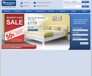 dreamsmattressfactory.biz: Beds, Bed Frames, Mattresses & Bedroom Furniture at Dreams
Huge Choice Half Price at Dreams. Buy beds online at the lowest prices from Britain's leading bed specialist