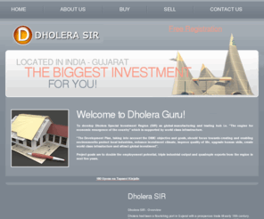 dholerasir.co: :: Dholerasir - Solution for selling and purchasing land in Dholera - gujarat - india ::
dholerasir is a website by which investors can purchase property or land. and owner can sell their land or property. dholerasir is only working for dholera gam located in india - gujarat, where gujarat government declare as a industry or manufacturing hub. 