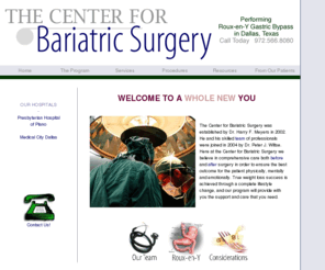 dallasrny.com: Center for Bariatric Surgery - Performing Roux-en-Y Gastric Bypass in Dallas, Texas
Laparoscopic weight loss surgery in Dallas, Texas performing Roux en Y Gastric Bypass with a comprehensive support program.