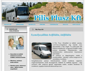 pilisplusz.com: Pilis Plusz Kft - személyszállítás, autóbuszrendelés, buszbérlés, autobuszrendelés
Személyszállítás, autóbuszrendelés, buszbérlés külföldön és belföldön egyaránt