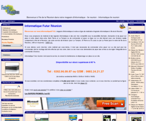 informatique-reunion.com: INFORMATIQUE ILE DE LA REUNION 974, Magasin d'informatique, boutique en ligne, Informatique Futur Reunion 974
Informatique Futur Reunion :  le moins cher en matériels, logiciels, consommables informatique à l'ile de la Reunion 974