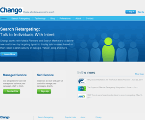 chango.com: Search Retargeting by Chango
Chango™ is a search retargeting platform. Find new customers by targeting the recent search history of hundreds of millions of users.