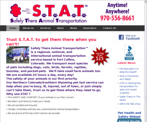 safely-there.biz: Colorado Animal Transport | Safely There Animal Transportation
Safely There Animal Transportation is a new Fort Collins service that transports your animals.  Whether you have dogs, cats, birds, ferrets, snakes, bunnies, lizards, or even alpacas, we will help.  The safety of your animals is our first priority.