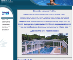 universalpool.net: BOMBAS DE CALOR. DESHUMIDIFICADORES. - Algo de nosotros
Climatizacion de piscinas,Bombas de calor para piscinas,Deshumidificadores para piscinas,Control de temperatura y humedad en piscinas.