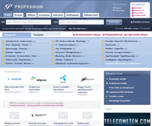 professon.hu: Állás, Munka, Álláskeresés, Önéletrajz
			- Profession.hu
Magyarország leglátogatottabb állásportálja. Rengeteg friss állásajánlat, munkalehetőség. Töltse fel önéletrajzát adatbázisunkba, és kerüljön közvetlen kapcsolatba a munkaadókkal.