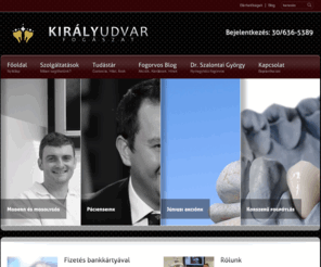 royaldentistry.com: Fogorvos Nyíregyháza - Királyudvar Fogászat - Dr. Szalontai György fogorvos
Királyudvar Fogászati Rendelő Nyíregyháza - Dr. Szalontai György fogorvosi rendelője - fájdalommentes fogászat a legmodernebb eszközökkel!