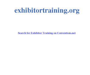exhibitortraining.org: EXHIBITOR TRAINING - EXHIBITOR TRAINING - EXHIBITOR TRAINING
EXHIBITOR TRAINING