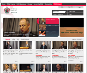 rsmvideos.com: RSM Videos | The Royal Society of Medicine
The Royal Society of Medicine is an independent educational organisation for doctors, dentists, scientists and others involved in medicine and health care.