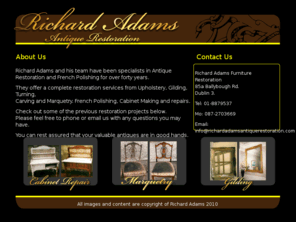 richardadamsantiquerestoration.com: Richard Adams Antique Restoration
Specialists in Antique Restoration and French Polishing for over forty years.