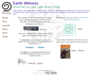 earthwitness.com: Earth Witness Community - Extinction Education
The Earth Witness Community's purpose is to bear witness to extinct species  and places that no longer exist because of humankind's expansion across the earth.