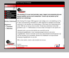 sh.net: SiteHosting CV, het adres voor hosting en webdesign!
Site Hosting CV is een host-provider, waar u tegen concurrerende prijs een goede kwaliteit service kunt verwachten.  Sitehosting.nl is het adres voor hosting en webdesign!