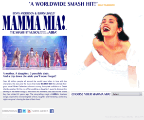 mammamiatour.com: MAMMA MIA! The Global Smash Hit
MAMMA MIA!  The official site for the worldwide production of the smash hit musical based on the songs of ABBA.