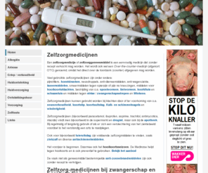 zelfzorgmedicijnen.nl: Websitenetwork :: Zelfzorgmedicijnen
Een zelfzorgmedicijn of zelfzorggeneesmiddel is een eenvoudig medicijn dat zonder recept verkocht mag worden. Het wordt ook wel een Over-the-counter-medicijn (afgekort: OTC) genoemd, omdat het direct over de toonbank (counter) afgegeven mag worden.