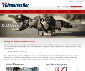 disastersnet.org: DisastersNet :: It's Not a Matter of If, But When... Are You Prepared With Your Disaster Management Software?
DisastersNet's Disaster Incident Management System (DIMS), was designed and developed by hospital safety officers, physicians and emergency management experts to comply with The Joint Commission's requirements and federal standards for the National Incident Management System (NIMS).