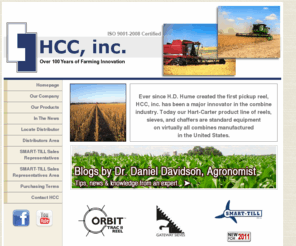 hccincorporated.com: HCC Incorporated - Your source for Farming and Harvesting Equipment
HCC Incorporated manufacturers farming equipment and harvesting equipment, such as reels, sieves chaffers and other innovative products, for every combine need. We supply our products to original equipment manufacturer for most every make and model of combine.