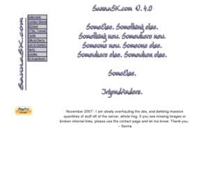 sannask.com: IrgendAnders - SannaSK.com
IrgendAnders is Sanna's page to display to the world whatever she wishes. Come in and look around.