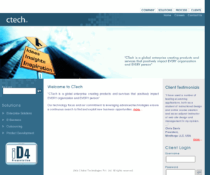 ctechworld.com: Welcome To Ctech - Transforming the way businesses do business. - Home
CTech is a technology consulting firm based in North America and India. CTech focuses on custom software development, e business integration and offshore outsourcing catering to verticals like Healthcare, Insurance, Retail, High Tech and E-Governance.