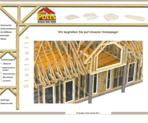 holzbau-potts.com: Zimmerei, Holzbau, Hallenbau, Abbund, Lohnabbund, Abbundzentrum, Fachwerk, Fachwerkhaus, Fachwerkhäuser, NP-Binder, Nagelplattenbinder, Abbundanlage, Zimmereihandwerk, Carports, Carportbau, Mecklenburg, Binder, Binderkonstruktionen, Greimbinder, Autopress, Potts, Zwiedorf, Mecklenburg
Zimmerei und Holzbau Gmbh Norbert Potts - Fachwerkhäuser, Nagelplattenbinder, Lohnabbund, Hallenbau, Abbund, Mecklenburg, Abbundzentrum, Carports, Fachwerk, Zimmerei