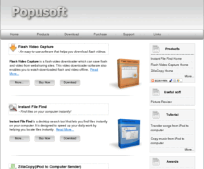 popusoft.com: iPod to computer , Flash Capture, Desktop Search Software - Popusoft Software
Popusoft offers iPod to computer , Flash Capture,Flash Video Capture and Desktop Search Software.