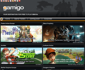 gamigogames.com: gamigo | Free To Play Online Games | MMOG | MMORPG | Browser Games
gamigo - Your destination for free to play online games. Play for free: fantasy MMORPGs, action MMORPGs, sport MMOGs, browser games and facebook games.