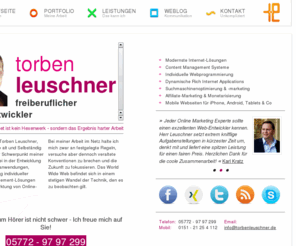php-studio.com: Torben Leuschner - Webentwickler & Online-Marketeer
Ich bin freiberuflicher Webentwickler und selbständig im Internet. Mein Spezialgebiet sind CM-Systeme, Programmierung, SEO & Online-Marketing.