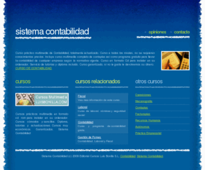 sistemacontabilidad.com: Sistema Contabilidad
Sistema contabilidad, cómo aplicarlo. Curso multimedia sistema contabilidad. Programa gratuito contabilidad.