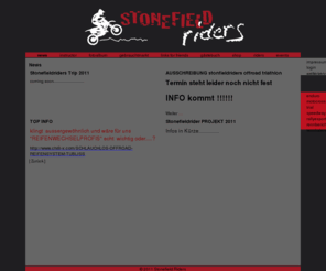 stonefieldriders.com: Stonefield Riders - News
Stonefield Riders - Stonefield Riders, stone field, steinfeld, riders, rider, Rider, Moto Cross, moto, cross, motoX, MotoX, Höss, Walter Höss, Werbewerkstatt, stonefieldriders.com