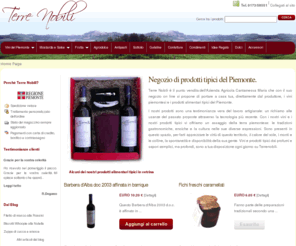 terrenobili.com: Vini e Prodotti Tipici Piemontesi - Terre Nobili Piemonte
Vendita on line di prodotti alimentari tipici del Piemonte! Spedizioni in Italia in 24h. Scopri i prodotti tipici e vini piemontesi su terrenobili.com