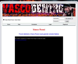 vascodentro.com: Vasco Rossi Forum | Vasco Rossi
Vasco Rossi - Forum con discografia, canzoni, testi, video; Vasco Rossi tour 2011/2012 live, concerto e biglietti..tutto su Vasco Rossi!