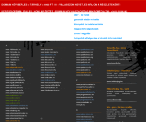 eskuvoiruha.hu: e-dom@in.hu - Domain nevek értékesítése, bérbeadása, honlap optimalizáslás, SEO, SEM, domain nlóév hasznosítás
Domain név bérbeadás, eladás, hasznosítás