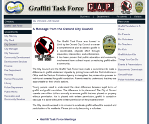 oxnardwatch.org: Graffiti Task Force
A Message from the Oxnard City Council

 
 
The Graffiti Task Force was formed in 2005 by the Oxnard City Council to create a comprehensive plan to address graffiti in a coordinated, citywide effort through prevention, intervention, and enforcement. It has been proven that public education and community involvement have a direct impact on reducing graffiti within a community.
The City Council and the Graffiti Task Force have made a commitment to make a difference in graffiti abateme...