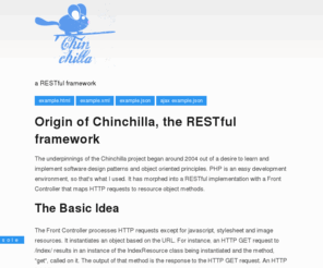 restfulchinchilla.com: Chinchilla: A RESTful framework in PHP
Chinchilla is a RESTful framework written in PHP.