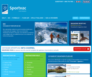 sportvac.com: Voyages Sportvac: Voyages Golf, Voyages Ski, Forfaits Formule 1, Ãvasions Spa et Thalasso, Voyages Plein Air, Sud et CroisiÃ¨re
Voyages Golf, Voyages Ski, Forfaits Formule 1, Ãvasions Spa et Thalasso, Voyages Plein Air, Sud et CroisiÃ¨re