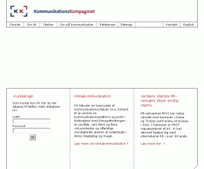 kkonline.dk: KommunikationsKompagniet
KommunikationsKompagniet har specialiseret sig i analog og digital kommunikation, der vedrører komplekse og strategiske problemstillinger - kommunikationsstrategier, webkommunikation, ekstern profil og markedsføring, analyse og research, opinionskontakt, pressekontakt og medietræning, kriseberedskab og krisekommunikation, intern kommunikation og kulturændring, medietræning, workshop og kommunikationsplatform. 