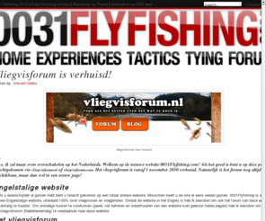 vliegvisforum.com: Vliegvisforum is verhuisd!
Zo, ik zal maar even overschakelen op het Nederlands. Welkom op de nieuwe website 0031Flyfishing.com! Als het goed is bent u op deze pagina terechtgek...