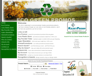 ecogreenpromos.com: ECO GREEN PROMOS - Home
Green Promos Eco Friendly Promotional Products Green Gifts Eco Marketing Recycled Environmentally Friendly Promo Products Corn Plastic