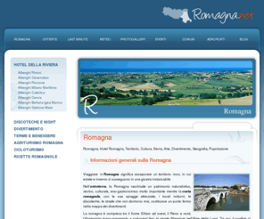 romagna.net: Romagna, territorio, cultura, hotel, alberghi, foto, turismo
La Romagna in tutti i suoi aspetti: culturali, storici, ambientali... ma anche vacanze hotel alberghi divertimento....