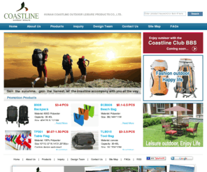 chinacoastline.com: outdoor products, backpack, leisure furniture, outdoor umbrella - HUNAN COASTLINE OUTDOOR LEISURE PRODUCTS CO., LTD.
HUNAN Coastline Outdoor Leisure Products Co., Ltd. specializes in manufacturing all kind of outdoor products including backpack, toolbag, travel bag, cooler bag, racket bag, sports bag, fishing bag, picnic bag, sailor bag & beach bag and also specializes in supplying leisure furniture, outdoor umbrella, picnic mat, camp, sleeping bag, clothing, outdoor shoes and other travel products.