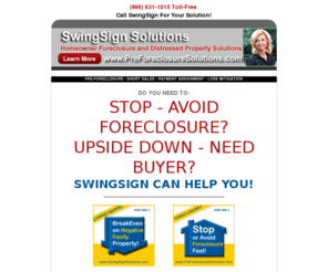 distressed-homeowner-solutions.com: SwingSign Solutions | Nationwide: Foreclosure Help | Short Sale Help | Negative-Equity Solutions | 
Loss Mitigation |
SwingSign Solutions | Foreclosure Help | Short Sale Help | Negative-Equity Solutions | Loss Mitigation | 800-693-9811