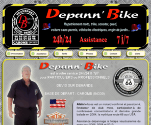 depannbike.fr: Depann'Bike 84330 Caromb - Rapatriement de véhicules (moto, quad, trike, scooter, vélo...) - Assistance 7j/7 et 24h24 - Location de vélos
Pour les professionnels, mais aussi pour les particuliers, Depann'Bike est à votre disposition 24h/24h et 7 jours/7 pour tout rapatriement ou transport de véhicules à 2; 3 ou 4 roues (vélo, moto, quad, trike, voiturette, motoculteur...) en cas de panne, de crevaison ou d'accident.