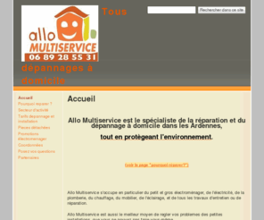 allomultiservice.com: Tous dépannages à domicile
Allo Multiservice est le spécialiste de la réparation et du  dépannage à domicile sur les Ardennes.