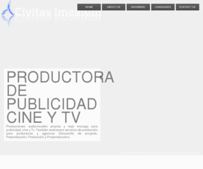 civitasimagium.com: Productora de publicidad, cine y Tv - Productora Civitas Imagium -
Productora de publicidad, cine y Tv. Producciones audiovisuales propias y bajo encargo para publicidad, cine y Tv. Servicios de producción para agencias de publicidad, clientes y otras productoras