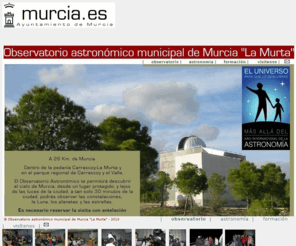 observamurcia.com: Observatorio Astronómico Municipal de Murcia - La Murta
Observatorio Astronomico Municipal de Murcia. Astronomía para todos, visitas gratuitas los viernes, previa reserva en esta Web
